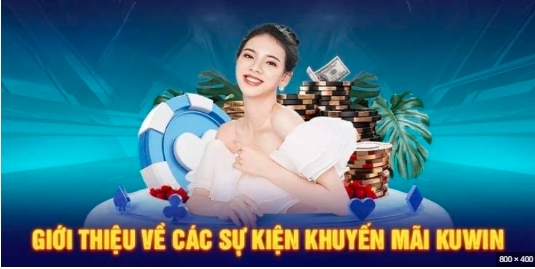 Các chương trình tặng thưởng có 1 không 2 ở Kuwin