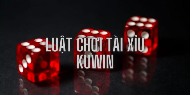  Chơi game tài xỉu online Kuwin phải chú ý 5 điều